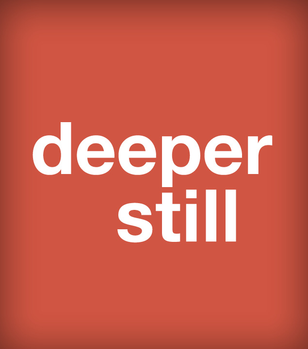 Deeper Still Podcast
 
